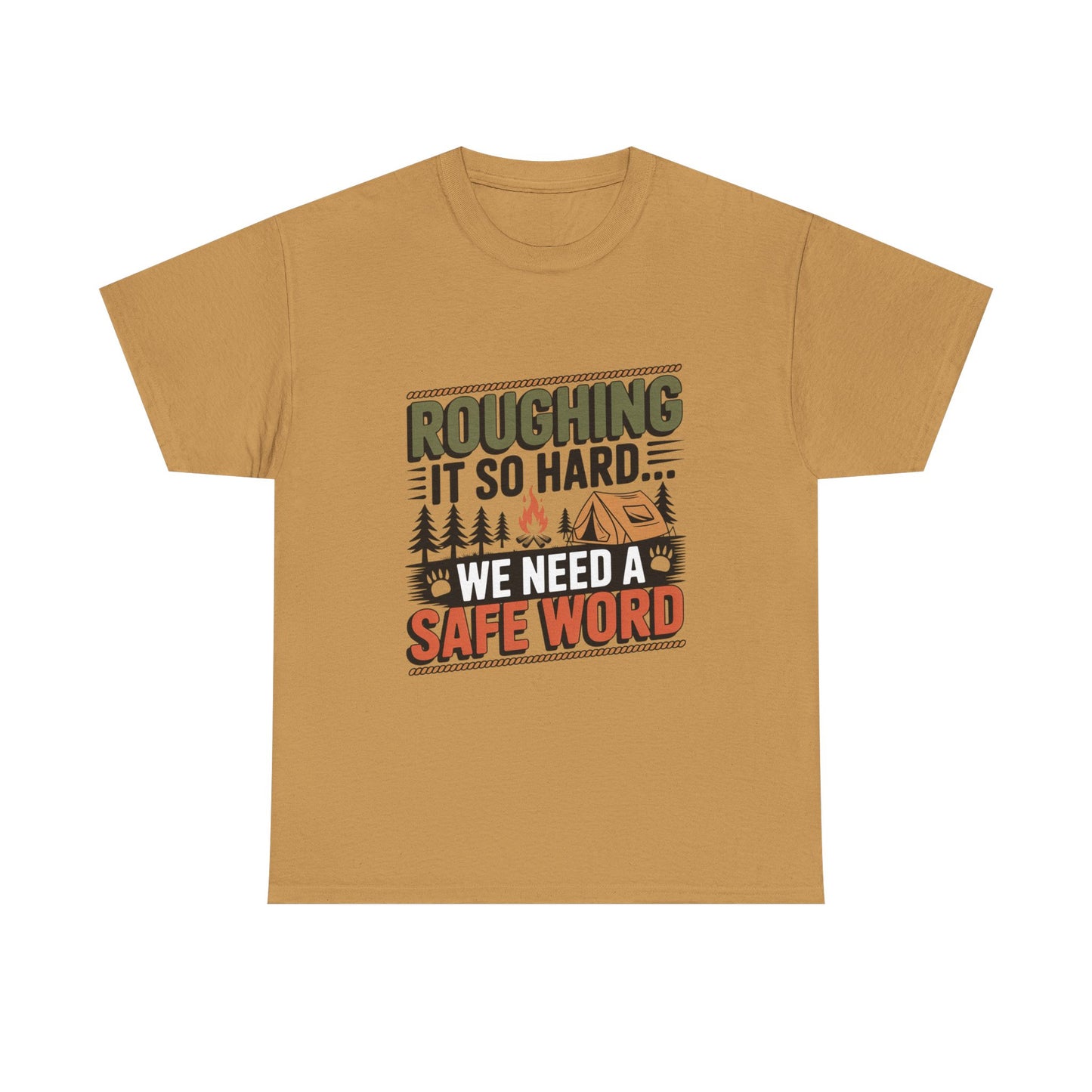 “Roughing It So Hard… We Need a Safe Word” – Funny, Camping Humor Tee, Funny Outdoor Shirt, Adventure Gift, Funny Camping Gift, Unisex Tee for Nature Lovers, Safe Word Shirt