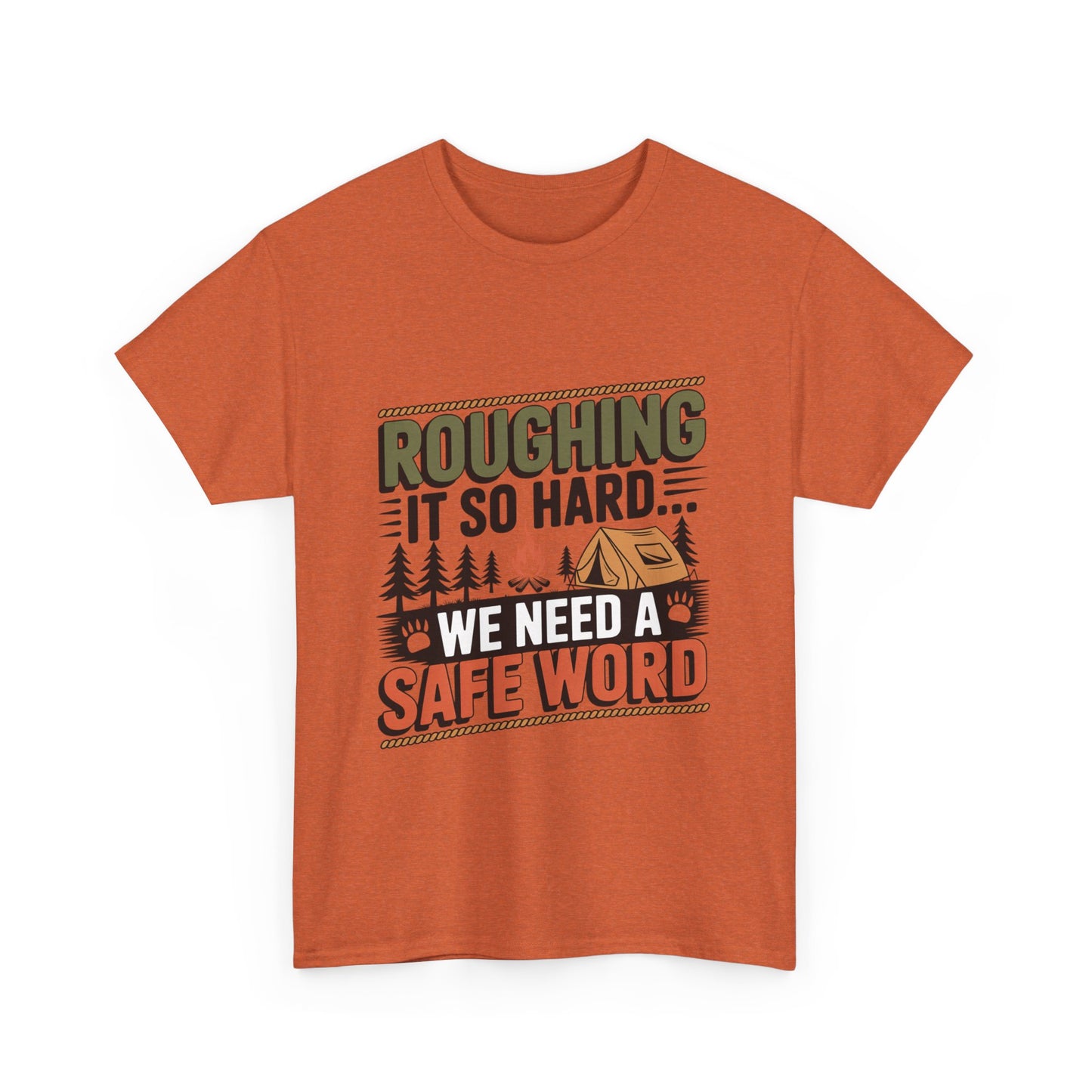 “Roughing It So Hard… We Need a Safe Word” – Funny, Camping Humor Tee, Funny Outdoor Shirt, Adventure Gift, Funny Camping Gift, Unisex Tee for Nature Lovers, Safe Word Shirt