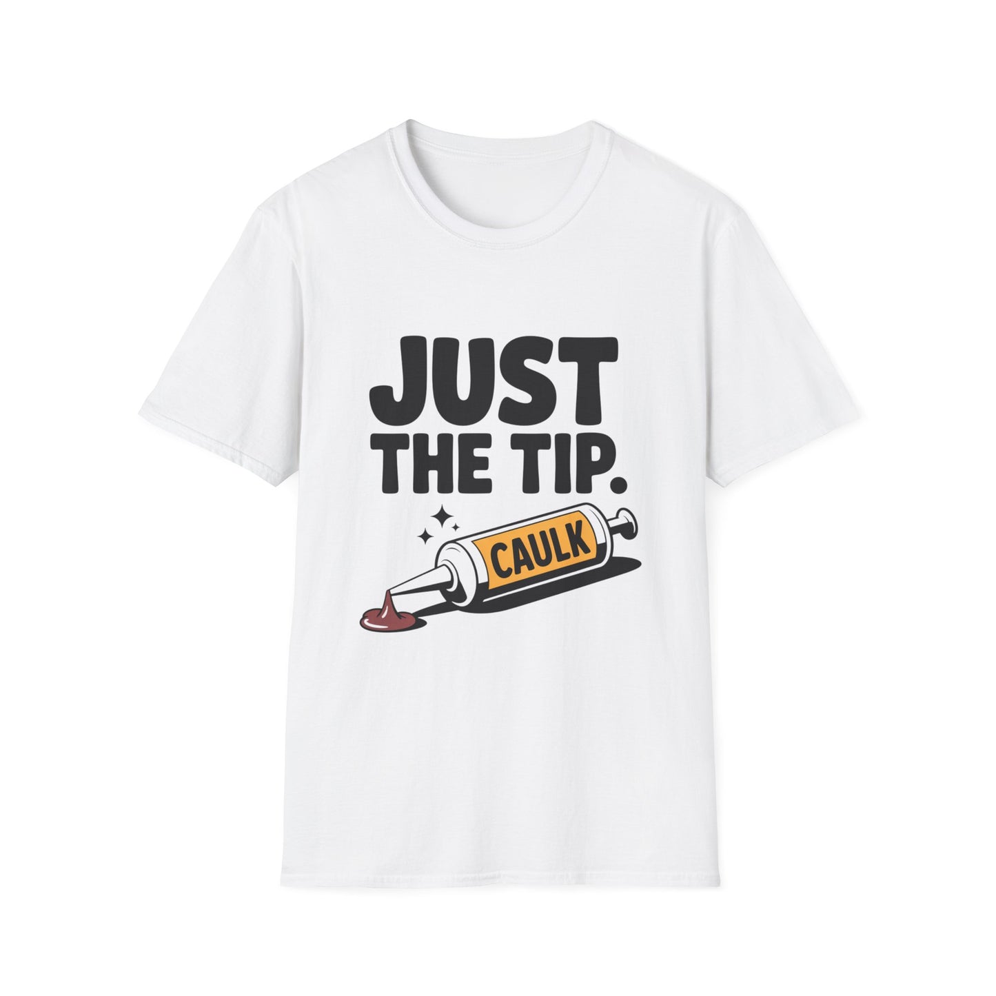 Humorous Unisex T-Shirt, Just the Tip Caulk Tee, Funny Gift for DIY Lovers, Comic Style Shirt, Unique Men's and Women's Apparel