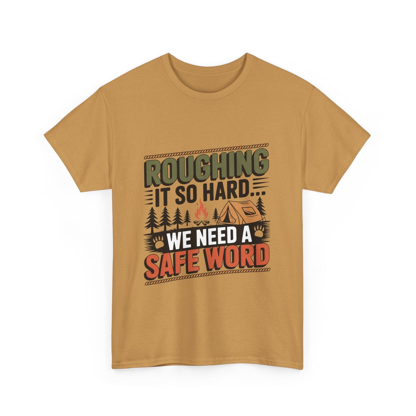 “Roughing It So Hard… We Need a Safe Word” – Funny, Camping Humor Tee, Funny Outdoor Shirt, Adventure Gift, Funny Camping Gift, Unisex Tee for Nature Lovers, Safe Word Shirt