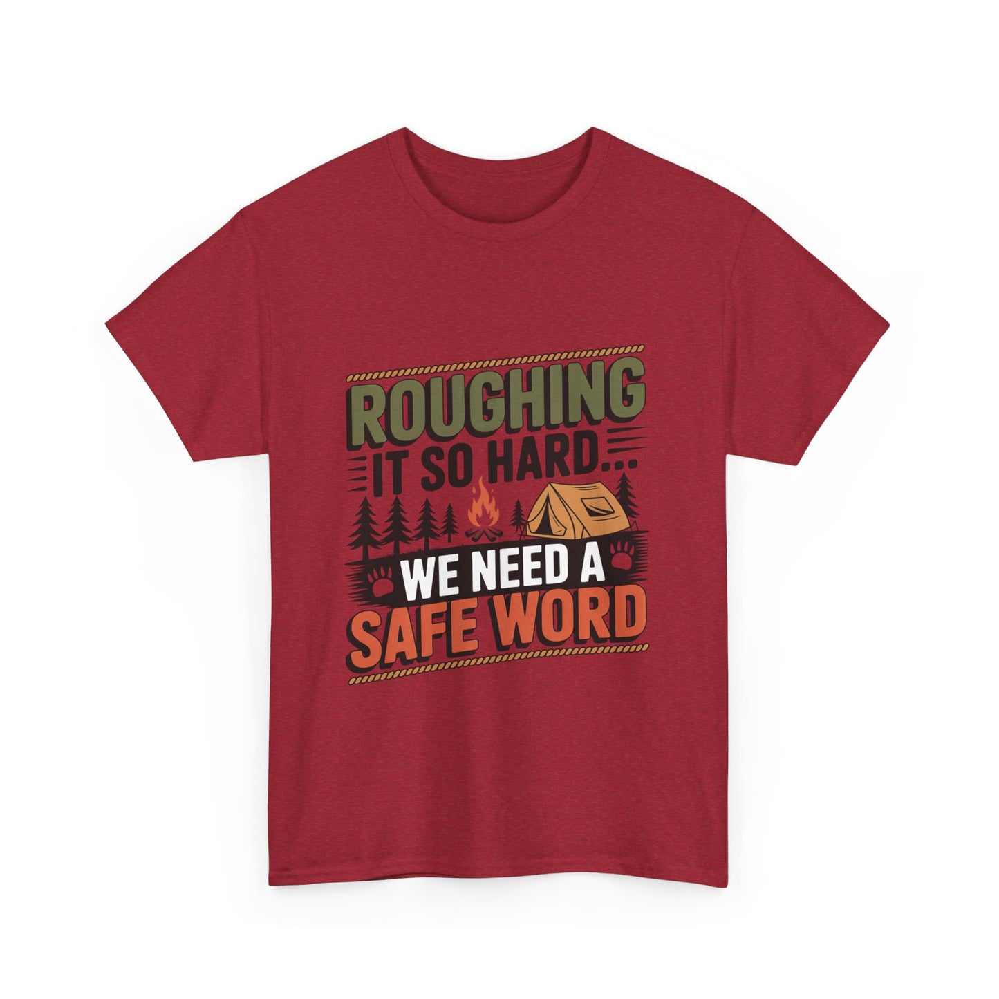 “Roughing It So Hard… We Need a Safe Word” – Funny, Camping Humor Tee, Funny Outdoor Shirt, Adventure Gift, Funny Camping Gift, Unisex Tee for Nature Lovers, Safe Word Shirt