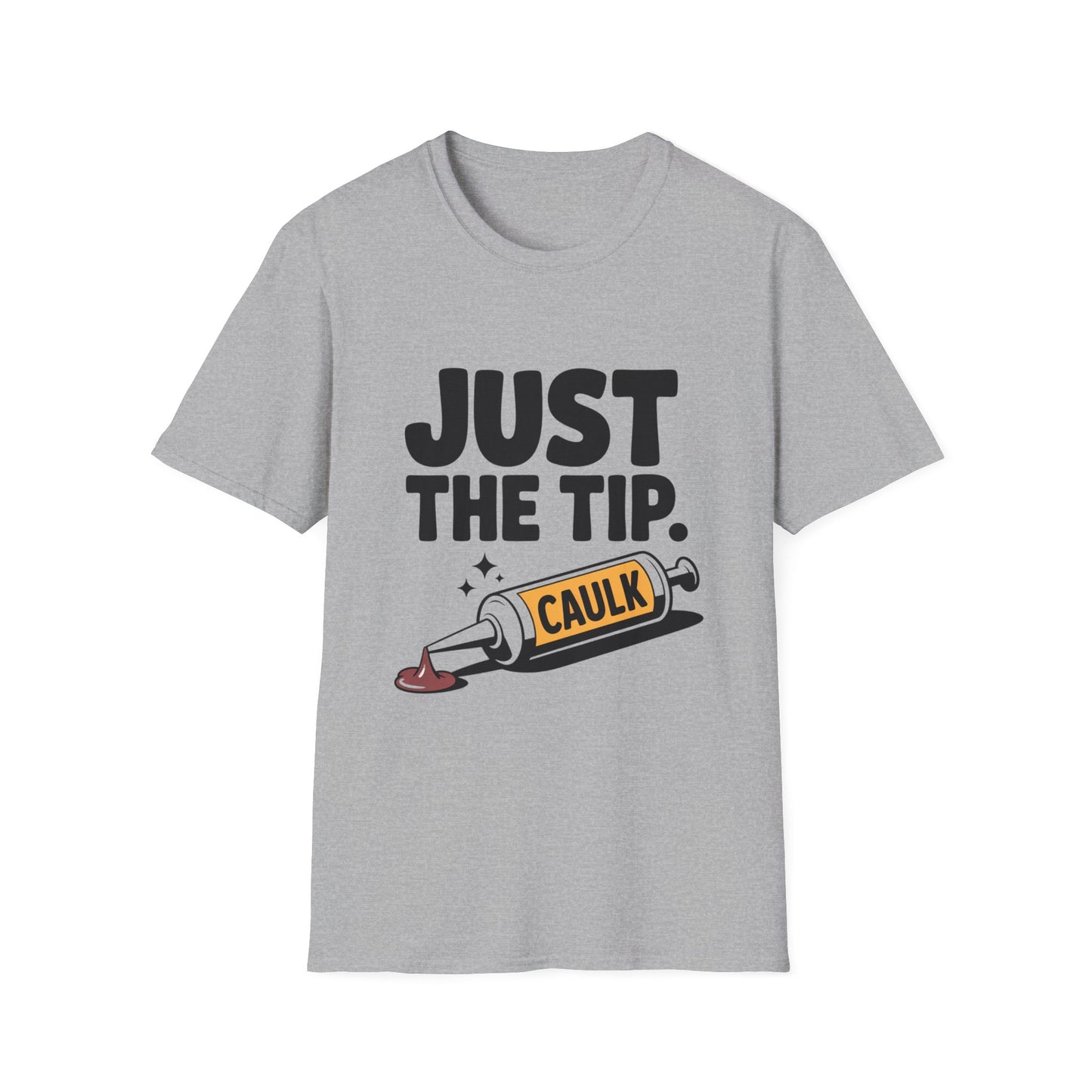 Humorous Unisex T-Shirt, Just the Tip Caulk Tee, Funny Gift for DIY Lovers, Comic Style Shirt, Unique Men's and Women's Apparel