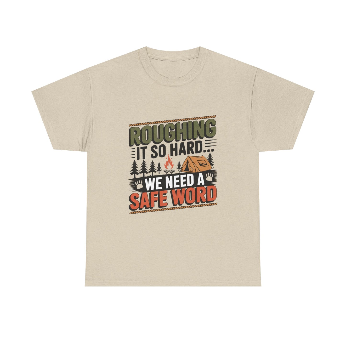 “Roughing It So Hard… We Need a Safe Word” – Funny, Camping Humor Tee, Funny Outdoor Shirt, Adventure Gift, Funny Camping Gift, Unisex Tee for Nature Lovers, Safe Word Shirt
