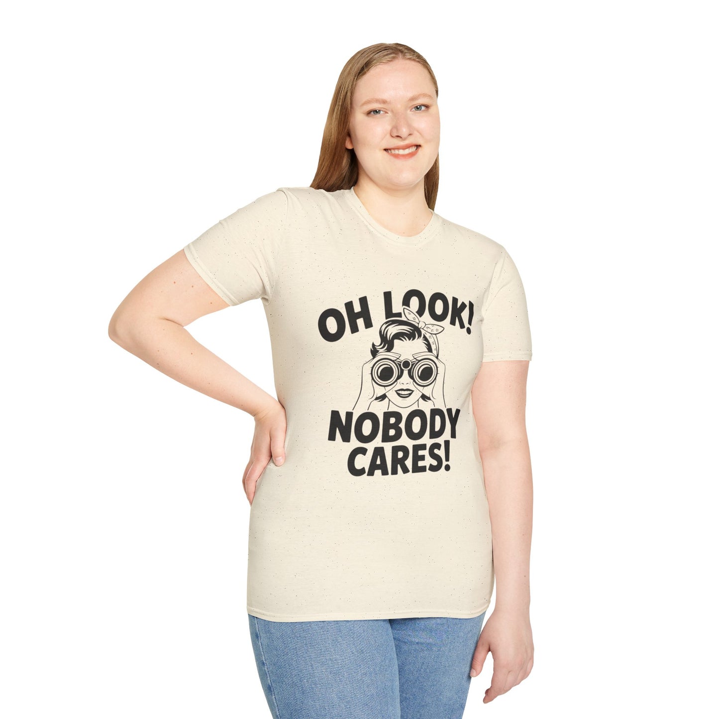 Funny Unisex T-Shirt - Oh Look Nobody Cares, Casual Humor Shirt