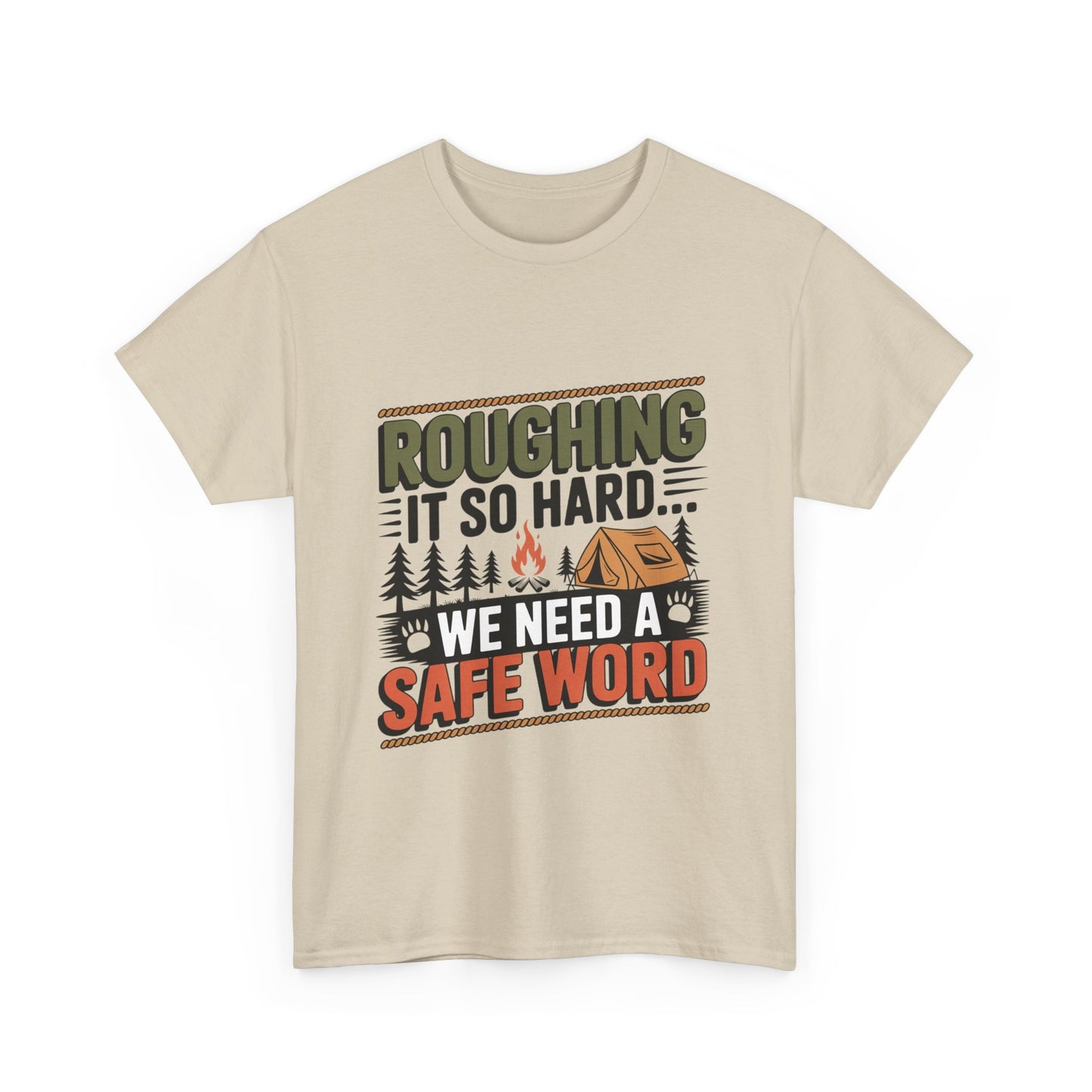 “Roughing It So Hard… We Need a Safe Word” – Funny, Camping Humor Tee, Funny Outdoor Shirt, Adventure Gift, Funny Camping Gift, Unisex Tee for Nature Lovers, Safe Word Shirt
