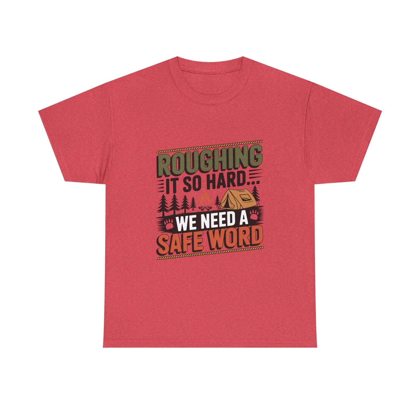 “Roughing It So Hard… We Need a Safe Word” – Funny, Camping Humor Tee, Funny Outdoor Shirt, Adventure Gift, Funny Camping Gift, Unisex Tee for Nature Lovers, Safe Word Shirt