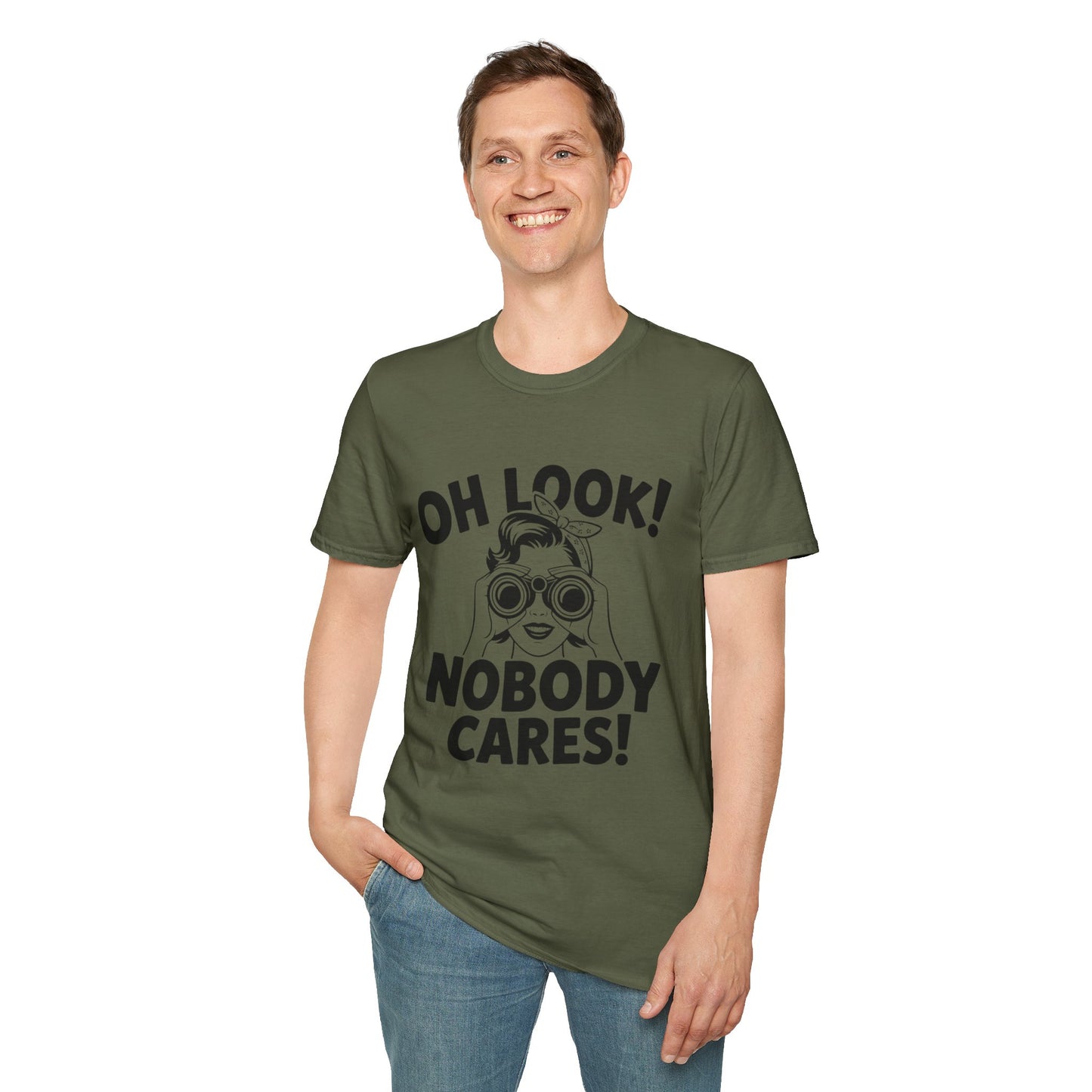 Funny Unisex T-Shirt - Oh Look Nobody Cares, Casual Humor Shirt