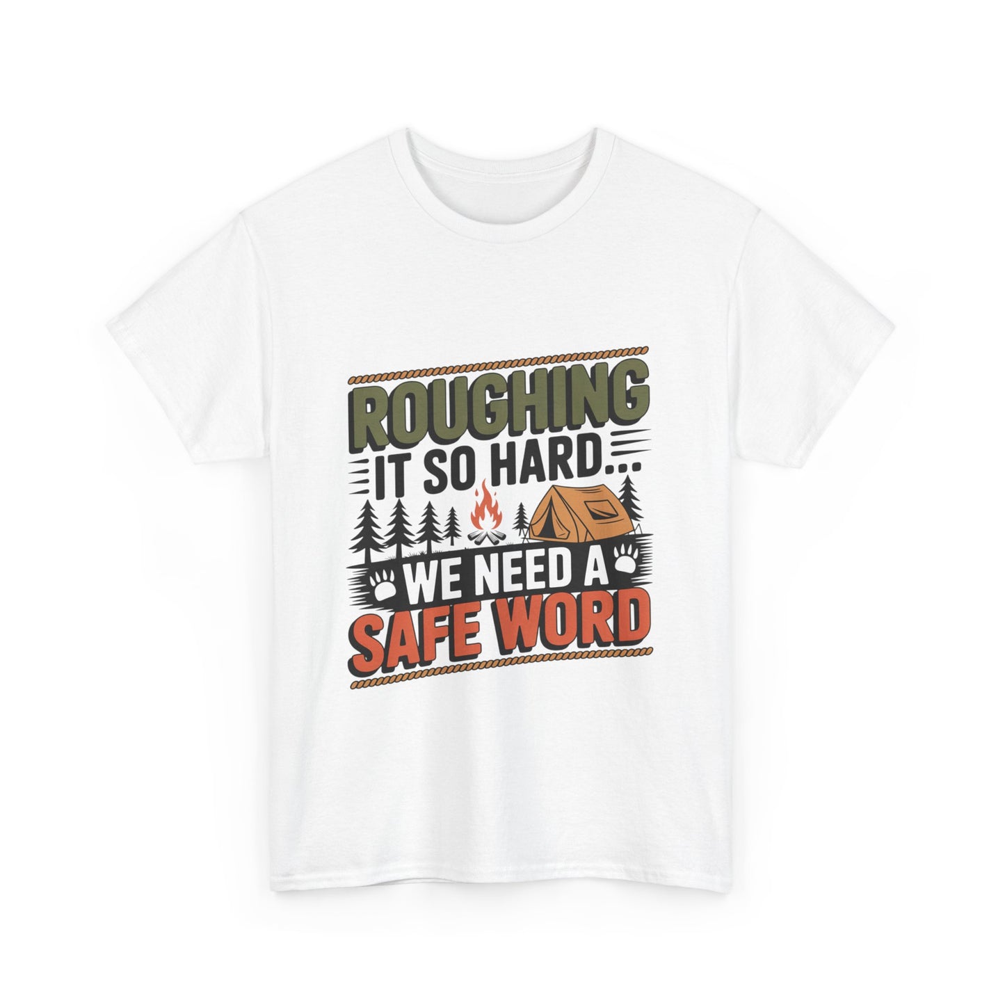 “Roughing It So Hard… We Need a Safe Word” – Funny, Camping Humor Tee, Funny Outdoor Shirt, Adventure Gift, Funny Camping Gift, Unisex Tee for Nature Lovers, Safe Word Shirt