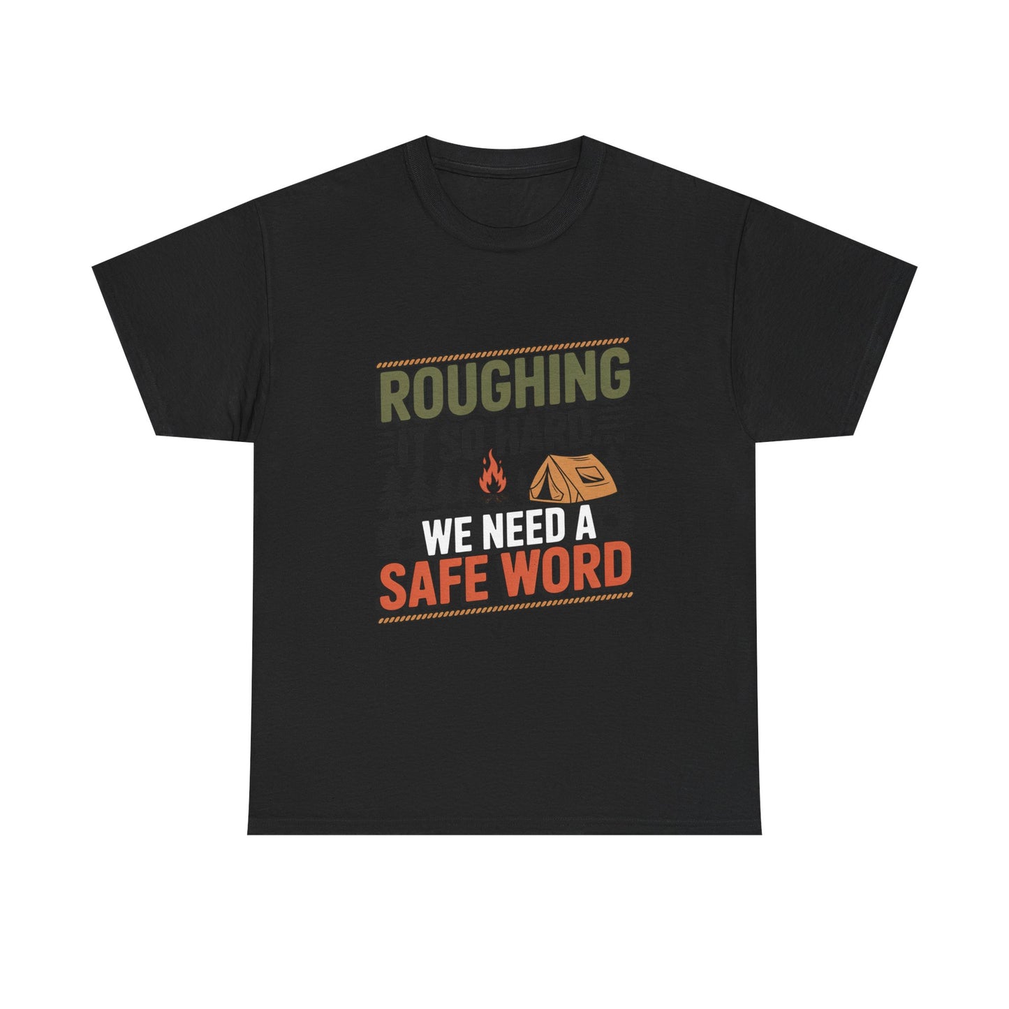 “Roughing It So Hard… We Need a Safe Word” – Funny, Camping Humor Tee, Funny Outdoor Shirt, Adventure Gift, Funny Camping Gift, Unisex Tee for Nature Lovers, Safe Word Shirt