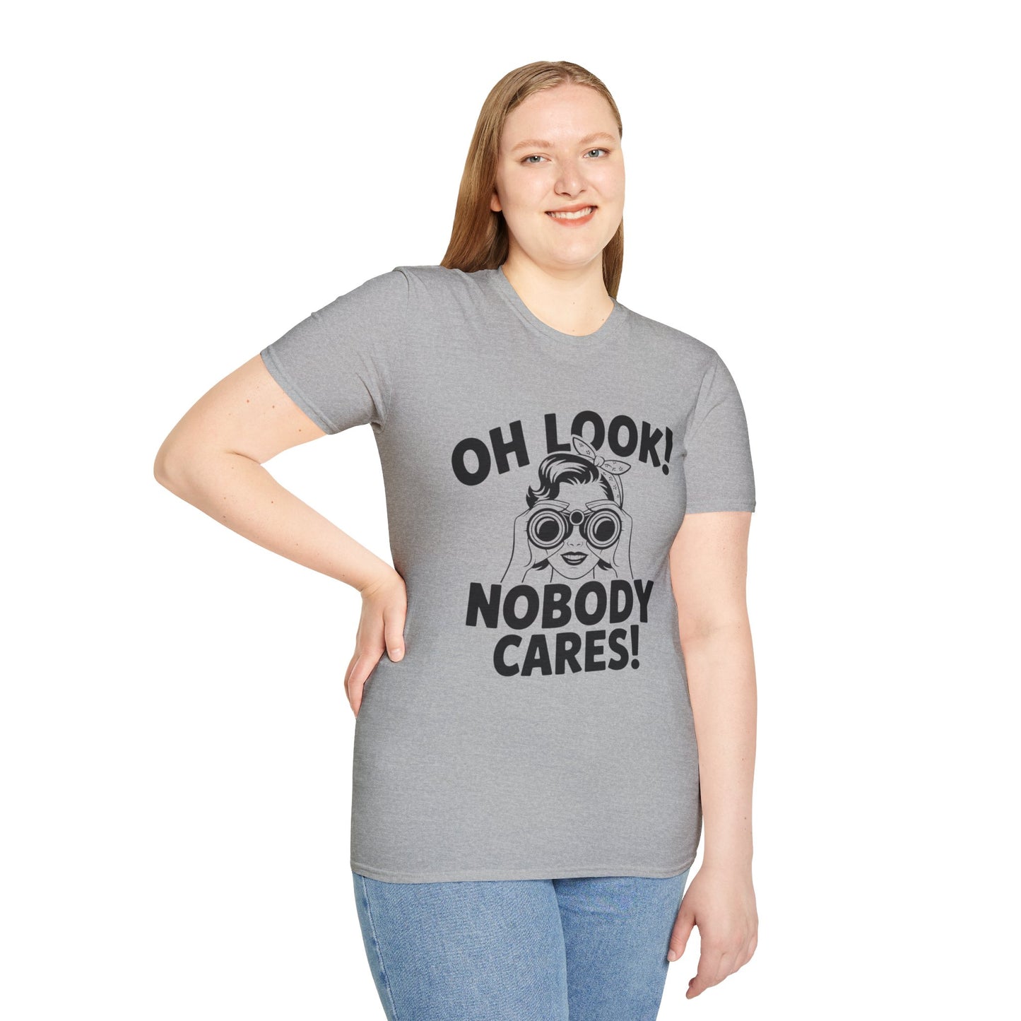 Funny Unisex T-Shirt - Oh Look Nobody Cares, Casual Humor Shirt