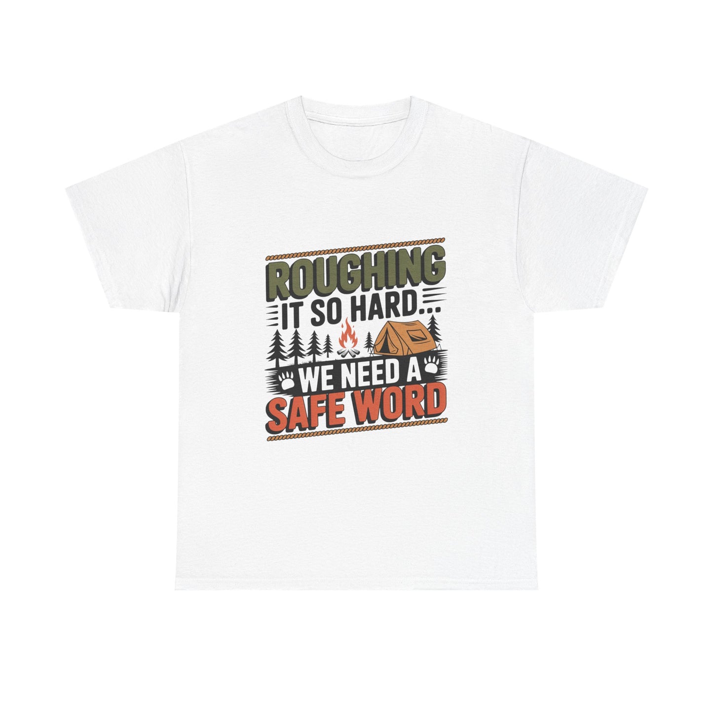 “Roughing It So Hard… We Need a Safe Word” – Funny, Camping Humor Tee, Funny Outdoor Shirt, Adventure Gift, Funny Camping Gift, Unisex Tee for Nature Lovers, Safe Word Shirt