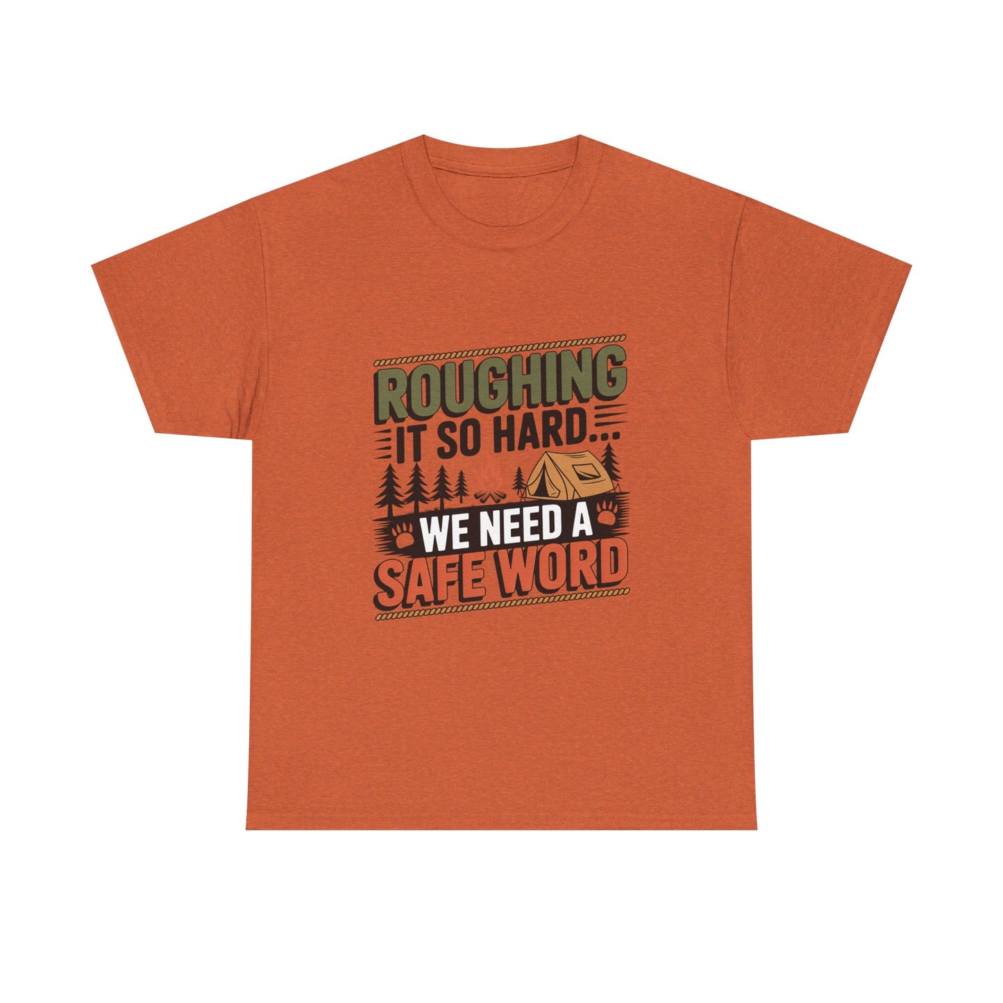 “Roughing It So Hard… We Need a Safe Word” – Funny, Camping Humor Tee, Funny Outdoor Shirt, Adventure Gift, Funny Camping Gift, Unisex Tee for Nature Lovers, Safe Word Shirt