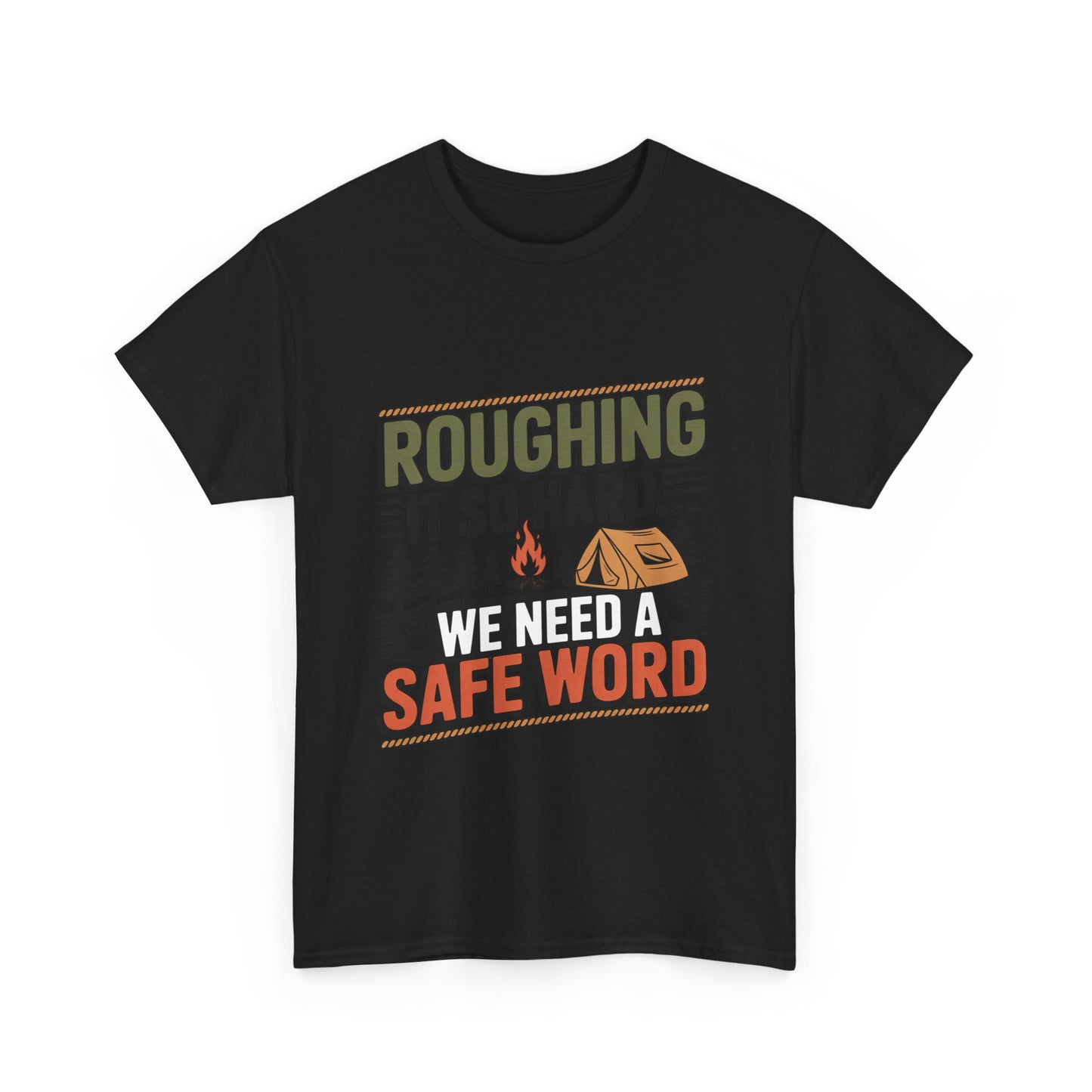 “Roughing It So Hard… We Need a Safe Word” – Funny, Camping Humor Tee, Funny Outdoor Shirt, Adventure Gift, Funny Camping Gift, Unisex Tee for Nature Lovers, Safe Word Shirt