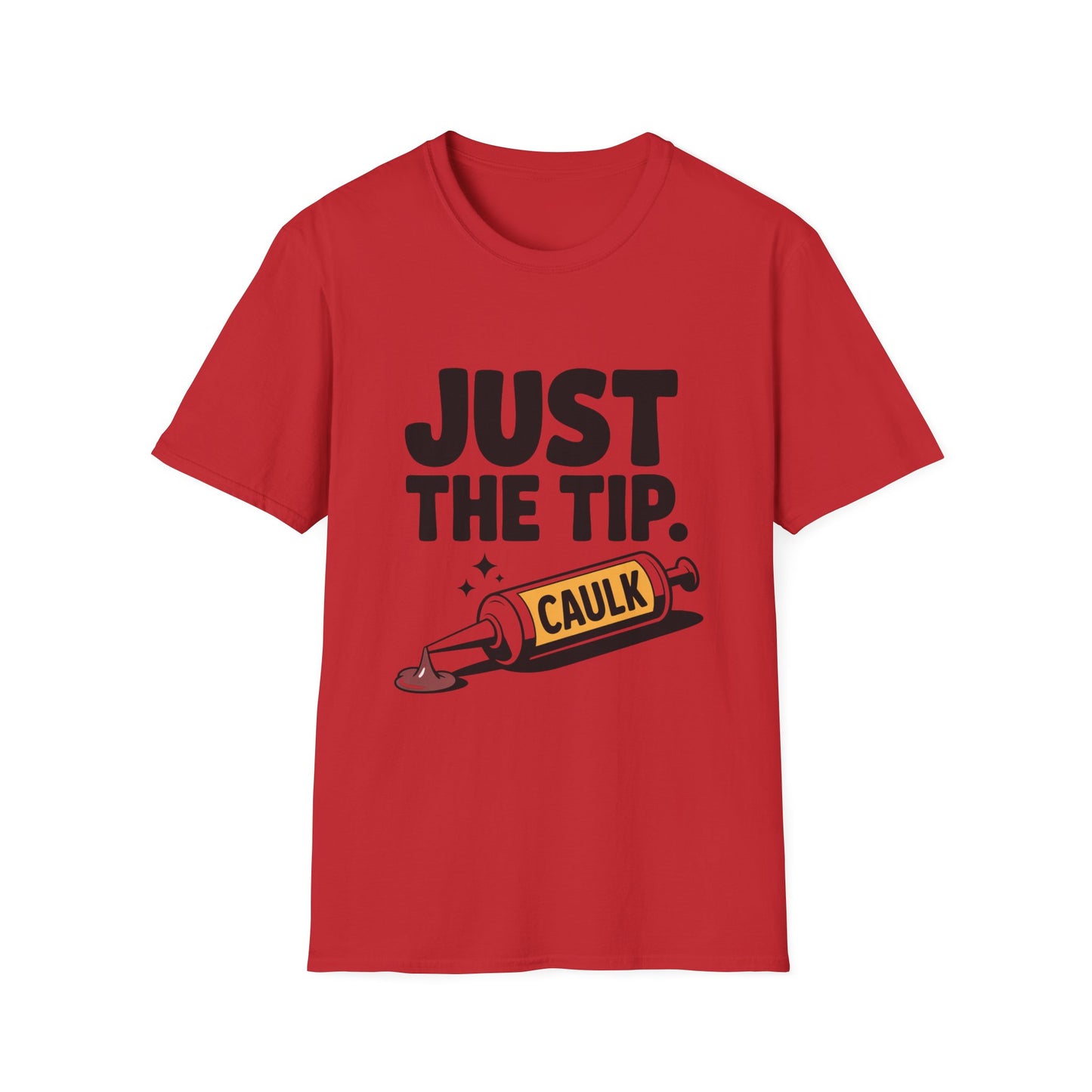 Humorous Unisex T-Shirt, Just the Tip Caulk Tee, Funny Gift for DIY Lovers, Comic Style Shirt, Unique Men's and Women's Apparel